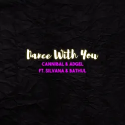 Dance With You (feat. Silvana & Bathul) - Single - Cannibal Dance With You (feat. Silvana & Bathul) - Single - Cannibal