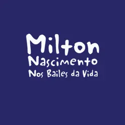 Nos Bailes Da Vida - Milton Nascimento