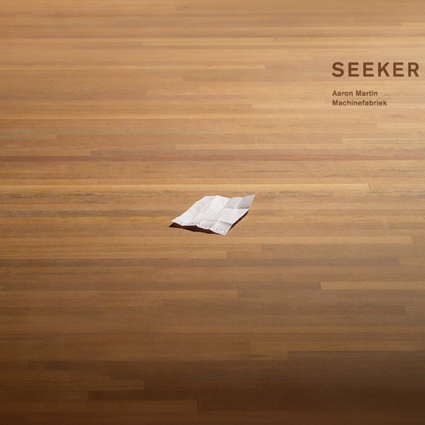 Seeker - Aaron Martin & Machinefabriek