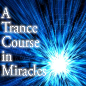 A Transcendental Course in Miracles podcast