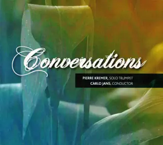 Conversations by Pierre Kremer, Carlo Jans, Latvian Philharmonic Chamber Orchestra & Luxembourg Chamber Orchestra album reviews, ratings, credits