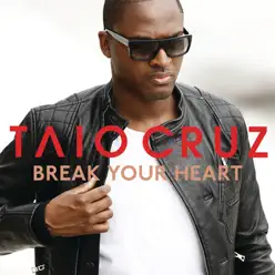 Break Your Heart - Single - Taio Cruz