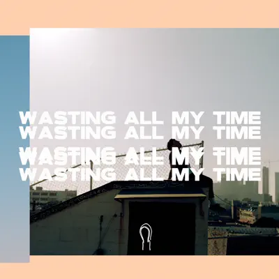 Wasting All My Time - Single - Hoodie Allen