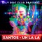 Uh La La (Ray Roc Club Mix) - Xantos lyrics