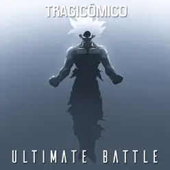 Ultimate Battle (De "Dragon Ball Super") - Single - Tragicômico Ultimate Battle (De "Dragon Ball Super") - Single - Tragicômico