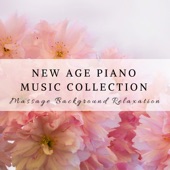 New Age Piano Music Collection - Solo Piano Songs for Massage Background Relaxation artwork