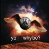 Why Be?, 2010