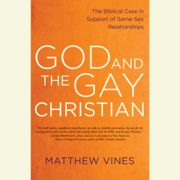 God and the Gay Christian: The Biblical Case in Support of Same-Sex Relationships (Unabridged)