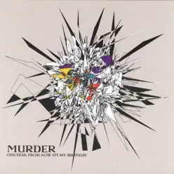 One Year From Now It's My Birthday - Murder One Year From Now It's My Birthday - Murder