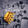 Pills / Over It - Single