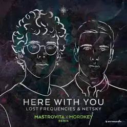 Here with You (Mastrovita X Mordkey Remix) - Single - Netsky Here with You (Mastrovita X Mordkey Remix) - Single - Netsky