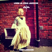 Livin La Vida Larsson artwork