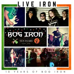 Live Iron (10 Years of Bog Iron) by Bog Iron album reviews, ratings, credits
