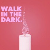 Walk in the Dark artwork