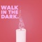 Walk in the Dark artwork