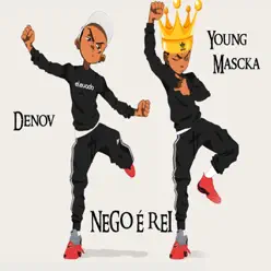 Nego É Rei (feat. Denov) - Single - Young Mascka Nego É Rei (feat. Denov) - Single - Young Mascka