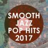 Smooth Jazz Pop Hits 2017, 2017