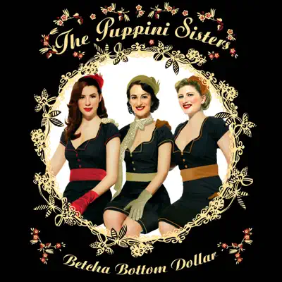 Betcha Bottom Dollar - The Puppini Sisters Betcha Bottom Dollar - The Puppini Sisters