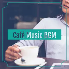 Café Music BGM -時間を忘れる至福のブレイクタイム- by ALL BGM CHANNEL album reviews, ratings, credits