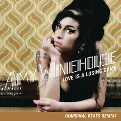 Love Is a Losing Game (Kardinal Beats Remix) - Single - Amy Winehouse