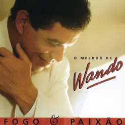 Fogo e Paixão - O Melhor de Wando - Wando