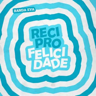 Reciprofelicidade - Single - Banda Eva