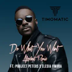 Do What You Want (Afrobeat Remix) [feat. Project Peters & Elesia Iimura] - Single - Timomatic