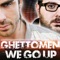 We Go Up - Ghettomen lyrics