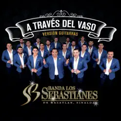 A Través del Vaso (Versión Guitarras) - Single - Banda Los Sebastianes