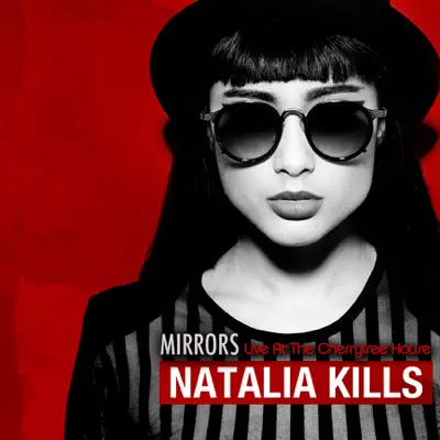 Mirrors (Live At the Cherrytree House) - Single - Natalia Kills