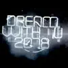 Dream With U 2018 - Single album lyrics, reviews, download