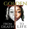 Golden from Death to Life