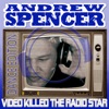 Andrew Spencer - Video Killed the Radio Star (Radio Edit)