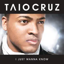 I Just Wanna Know (Radio Edit) - Single - Taio Cruz