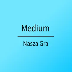 Nasza Gra by Medium album reviews, ratings, credits