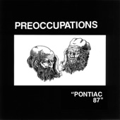 Pontiac 87 by Preoccupations