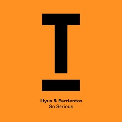 Illyus & Barrientos - So Serious