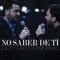 No Saber de Ti (feat. Jorge Rojas) - Lucas Sugo lyrics