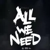 All We Need - Single album lyrics, reviews, download