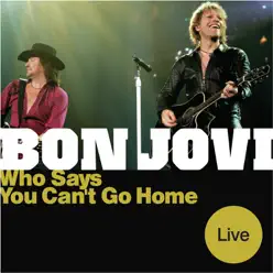 Who Says You Can't Go Home (Live) - Single - Bon Jovi