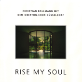 Rise My Soul - Christian Bollmann & Oberton-Chor Düsseldorf