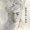 Nothing - Single album lyrics, reviews, download