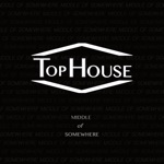 Tophouse - Where Are You