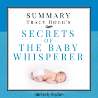 Kimberly Hughes - Summary: Tracy Hogg's Secrets of the Baby Whisperer (Unabridged) artwork