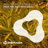 Pave the Way with Gold - Single