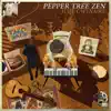 Pepper Tree Zen song lyrics