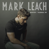 Mark Leach - Where I Wanna Be artwork