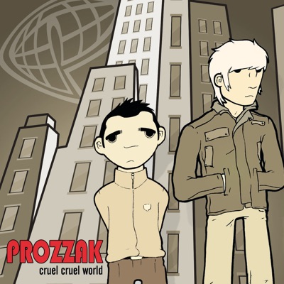 Cruel, Cruel World - Prozzak