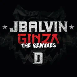 Ginza (The Remixes) - Single - J. Balvin
