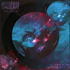 No Doubt (Rival x Cadmium Remix) - Single by Rogers & Dean, Rival & Cadmium album reviews, ratings, credits